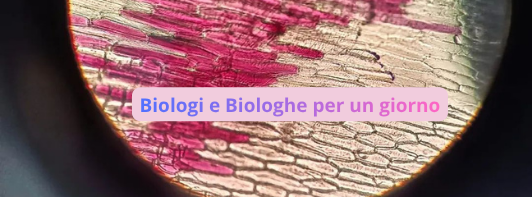 Biologi e Biologhe per un giorno!