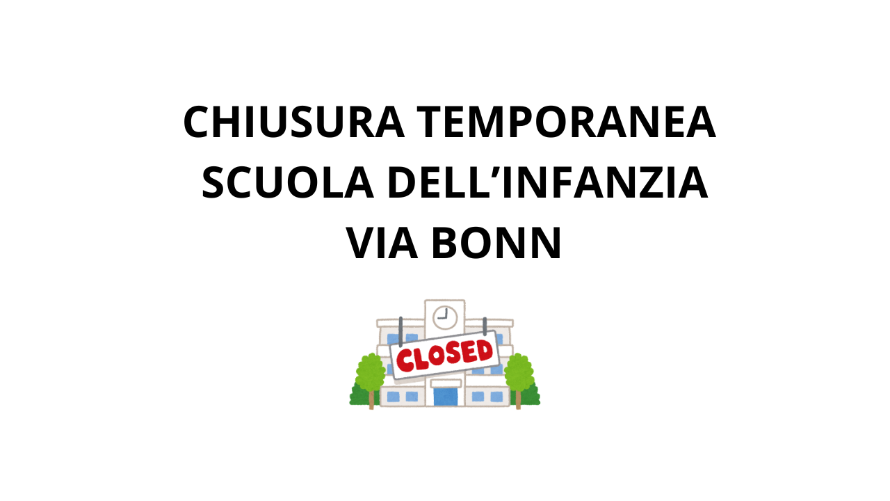 Chiusura temporanea scuola dell'Infanzia via Bonn